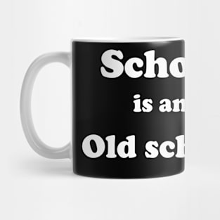 School is an Old school Mug